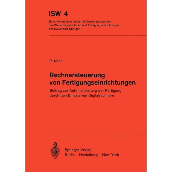 Isw Forschung Und Praxis Rechnersteuerung Von Fertigungseinrichtungen: Beitrag Zur Automatisierung Der Fertigung Durch Den Einsatz Von Digitalrec, Book 4, (Paperback)