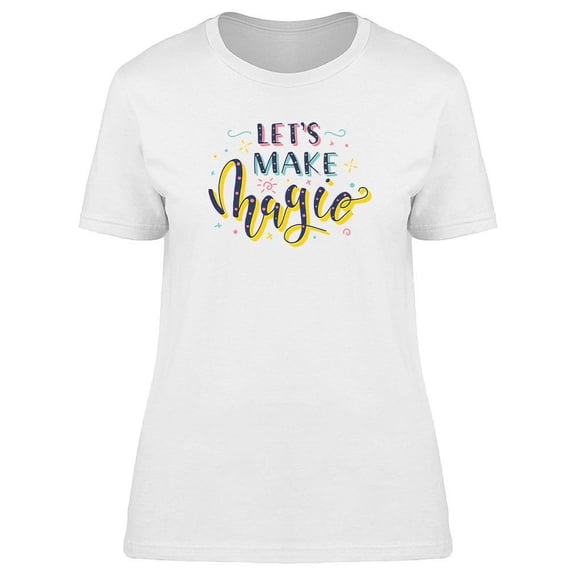 Let's Make Magic T-Shirt Women -Image by Shutterstock, Female 3X-Large