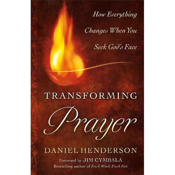 Pre-Owned Transforming Prayer: Everything Changes When You Seek God's Face (Paperback) 0764208519 9780764208515