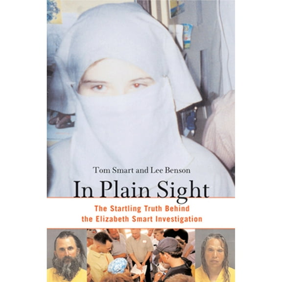 Pre-Owned In Plain Sight: The Startling Truth Behind the Elizabeth Smart Investigation (Hardcover) 1556525796 9781556525797