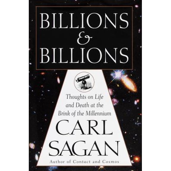 Pre-Owned Billions and Billions: Thoughts on Life and Death at the Brink of the Millennium (Hardcover) 0679411607 9780679411604