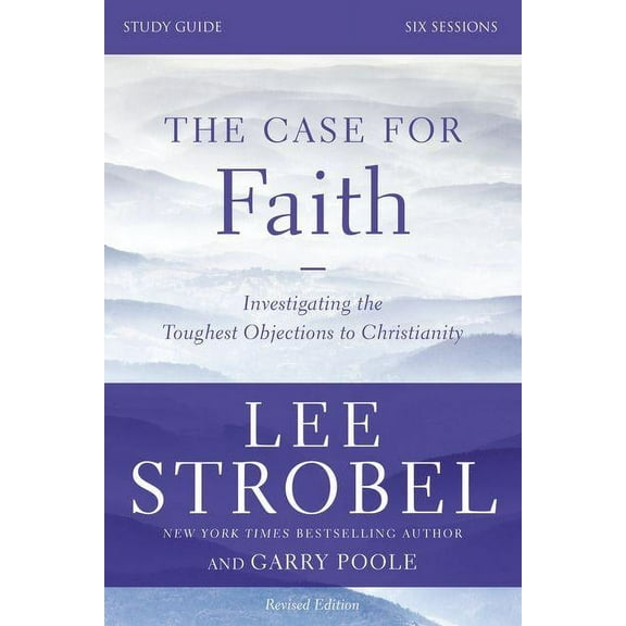 The Case for Faith Bible Study Guide Revised Edition: Investigating the Toughest Objections to Christianity, (Paperback)