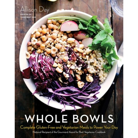 Whole Bowls : Complete Gluten-Free and Vegetarian Meals to Power Your