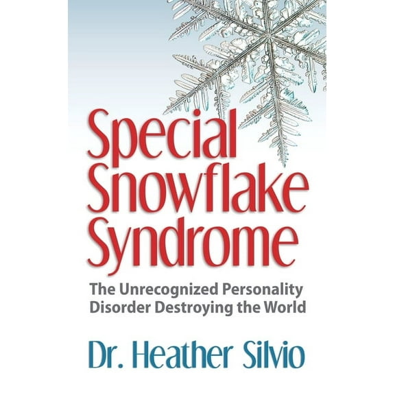 Special Snowflake Syndrome: The Unrecognized Personality Disorder Destroying the World, (Paperback)