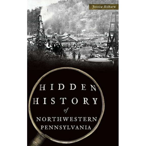 Hidden History of Northwestern Pennsylvania (Hardcover)