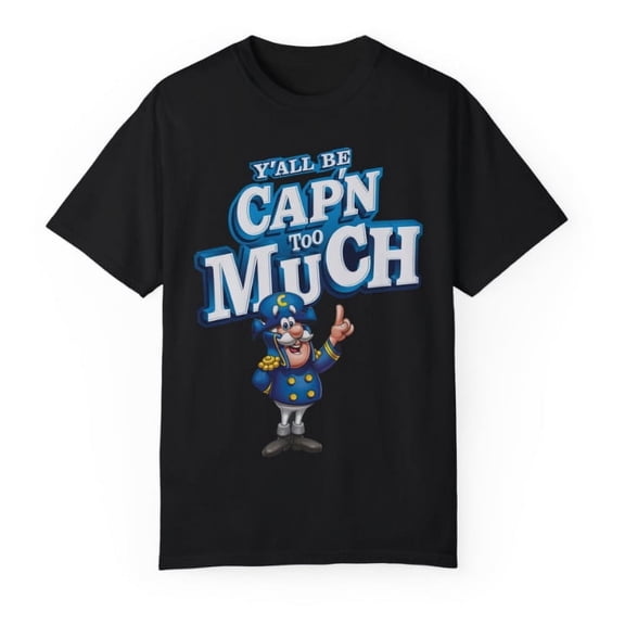 Cap'n Crunch Funny Parody Shirt - Y’all Be Cap’n Too Much Graphic Tee Unisex