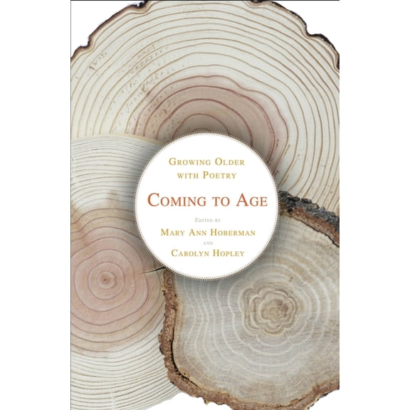 Coming to Age: Growing Older with Poetry, (Hardcover)