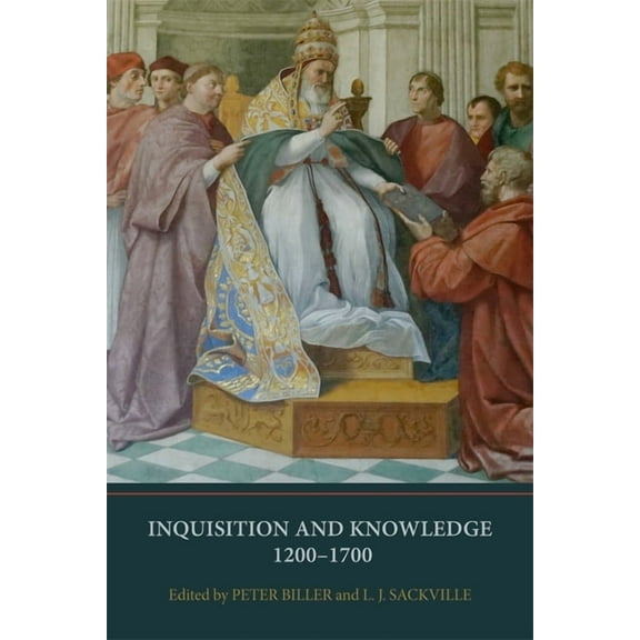 Heresy and Inquisition in the Middle Age Inquisition and Knowledge, 1200-1700, Book 10, (Hardcover)