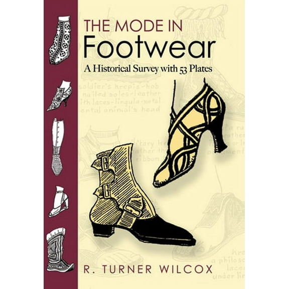 Dover Fashion and Costumes: The Mode in Footwear : A Historical Survey with 53 Plates (Paperback)