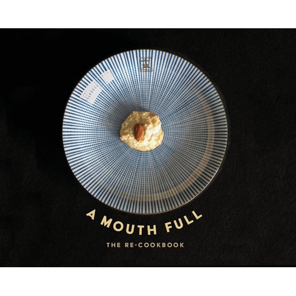 A Mouth Full: The Re-Cookbook, (Hardcover)