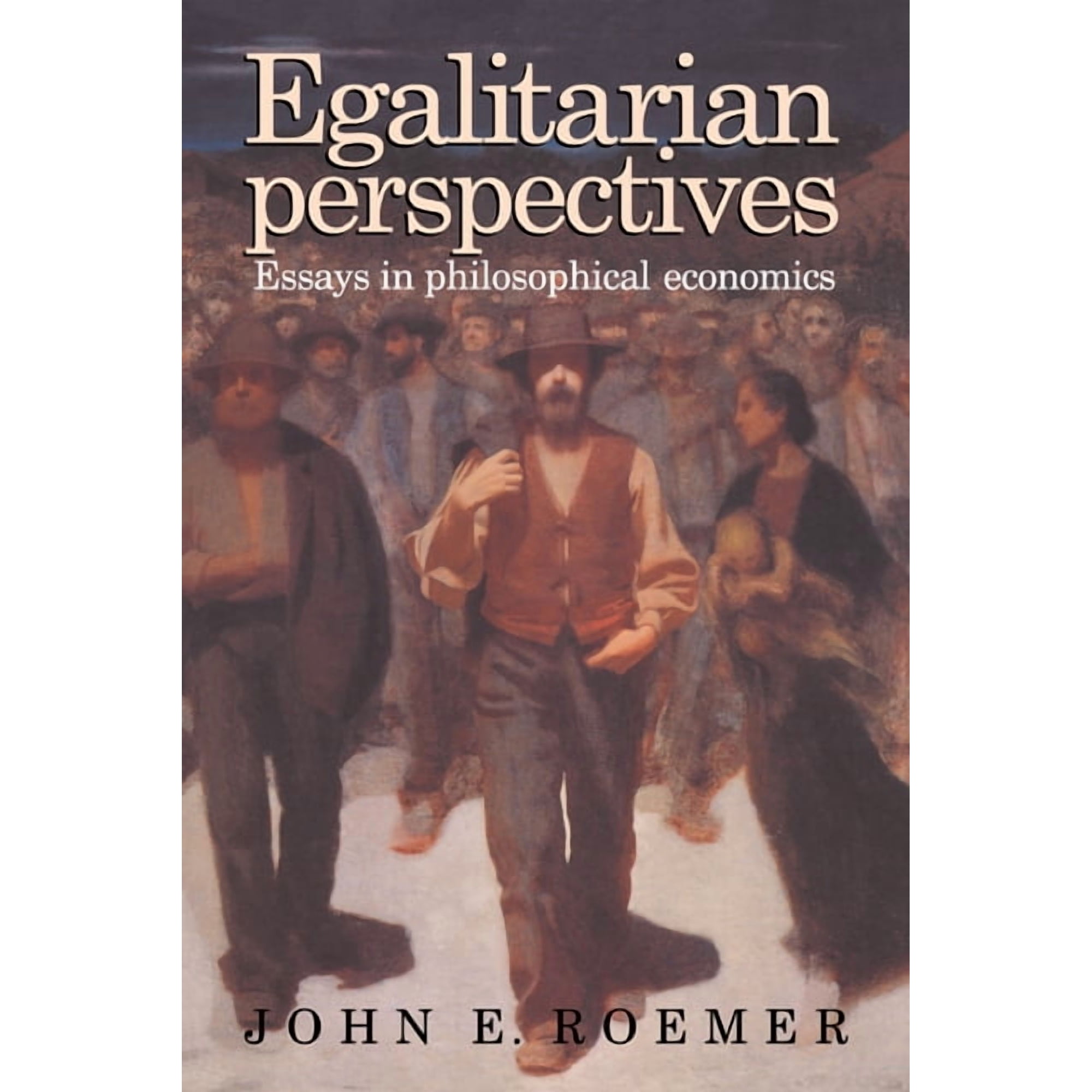 Essays in Philosophical Economics Egalitarian Perspectives: Essays in Philosophical Economics (Paperback)