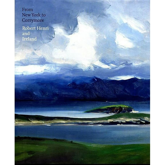 From New York to Corrymore: Robert Henri and Ireland (Paperback)