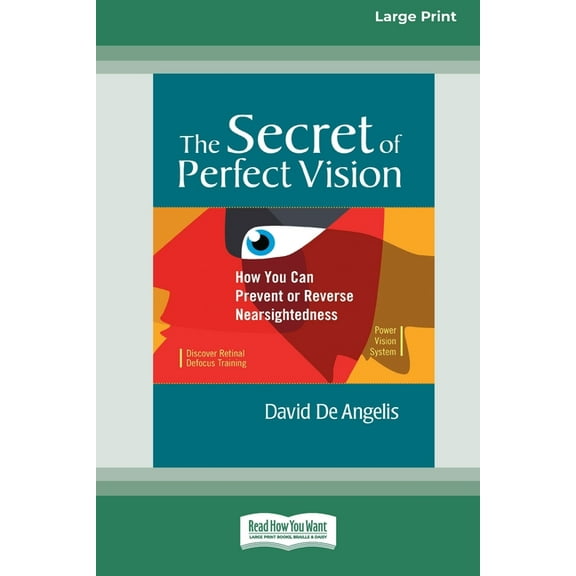The Secret of Perfect Vision: How You Can Prevent and Reverse Nearsightedness [Standard Large Print 16 Pt Edition], (Paperback)