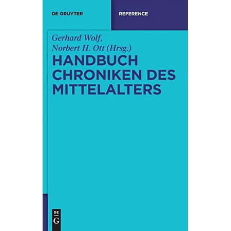 Handbuch Chroniken Des Mittelalters (de Gruyter Reference) (german Edition)