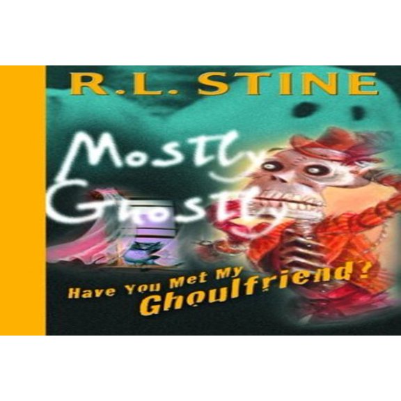 Pre-Owned Have You Met My Ghoulfriend? (Mostly Ghostly) (Hardcover) 0385746644 9780385746649