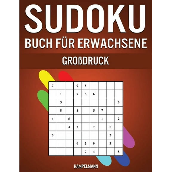 Sudoku Buch für Erwachsene Großdruck: 250 einfache, mittelschwere, schwere und sehr schwere Sudokus für Erwachsene mit Lösungen - Großdruck (Paperback)
