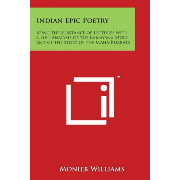 Indian Epic Poetry : Being the Substance of Lectures with a Full Analysis of the Ramayana Story and of the Story of the Maha-Bharata