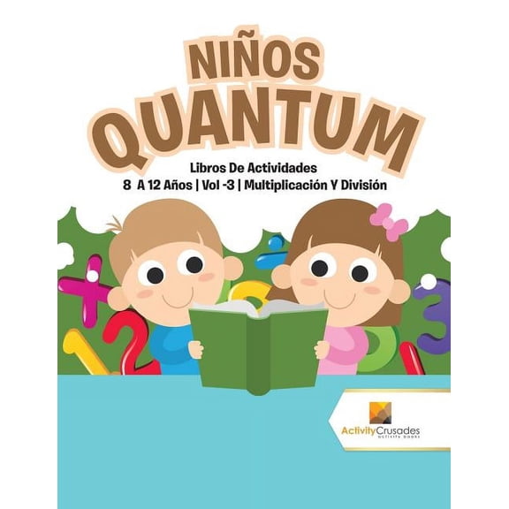 Niños Quantum: Libros De Actividades 8 A 12 Años Vol -3 Multiplicación Y División, (Paperback)