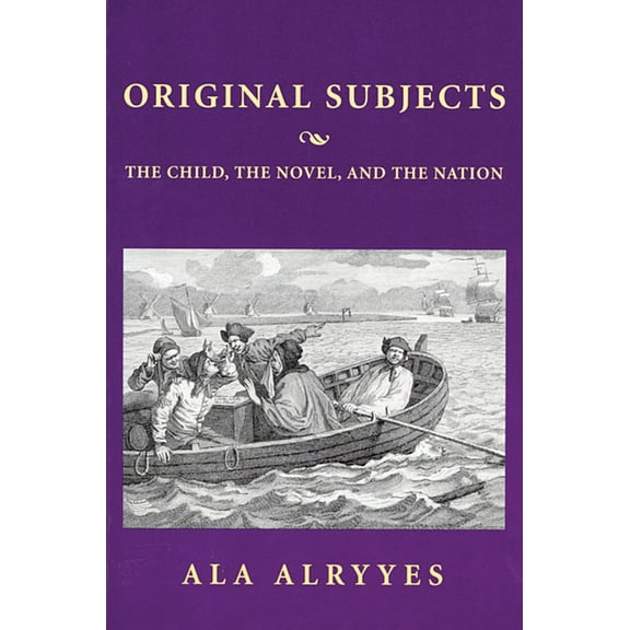 Harvard Studies in Comparative Literature: Original Subjects: The Child, the Novel, and the Nation (Paperback)