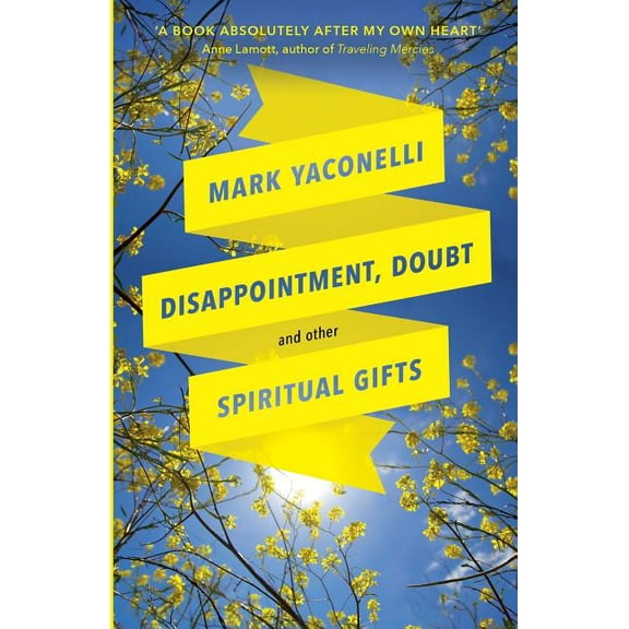 Disappointment, Doubt and Other Spiritual Gifts, (Paperback)