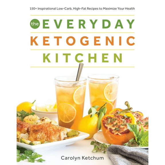 The Everyday Ketogenic Kitchen : With More than 150 Inspirational Low-Carb, High-Fat Recipes to Maximize Your Health (Paperback)