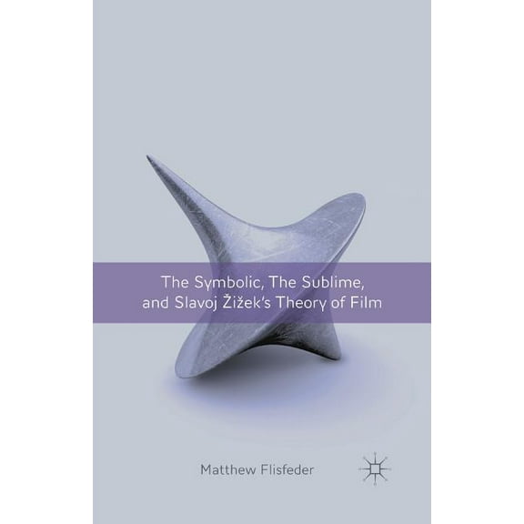 SYMBOLIC, THE SUBLIME, AND SLAVOJ ZIZEK'S THEORY OF FILM