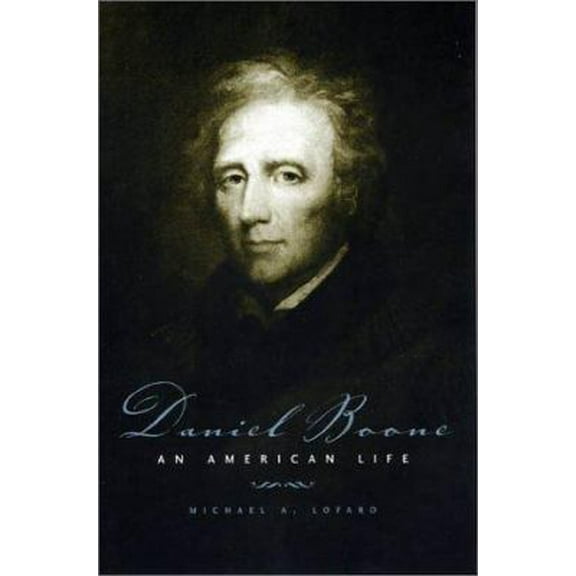 Pre-Owned Daniel Boone: An American Life (Hardcover) 0813122783 9780813122786