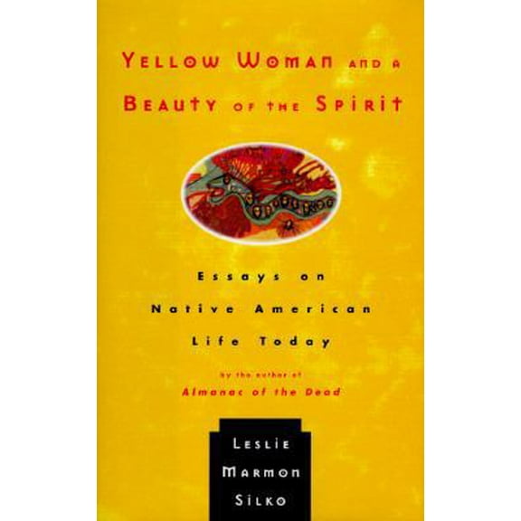 Pre-Owned Yellow Woman and a Beauty of the Spirit: Essays on Native American Life Today (Hardcover) 0684811537 9780684811536