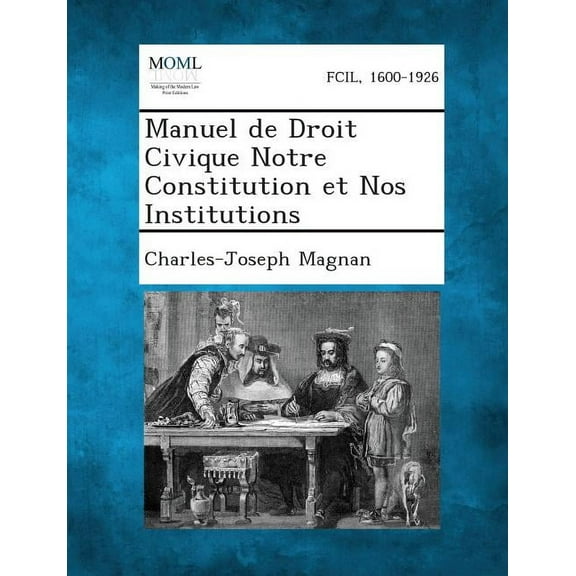 Manuel de Droit Civique Notre Constitution Et Nos Institutions, (Paperback)