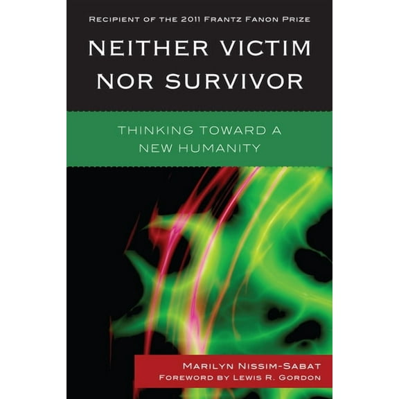 Neither Victim nor Survivor: Thinking toward a New Humanity, (Paperback)
