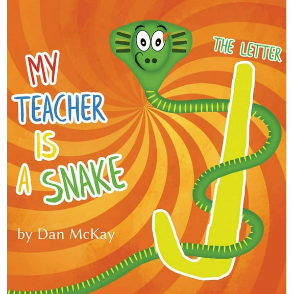 My Teacher Is a Snake My Teacher is a Snake The Letter J, (Hardcover)