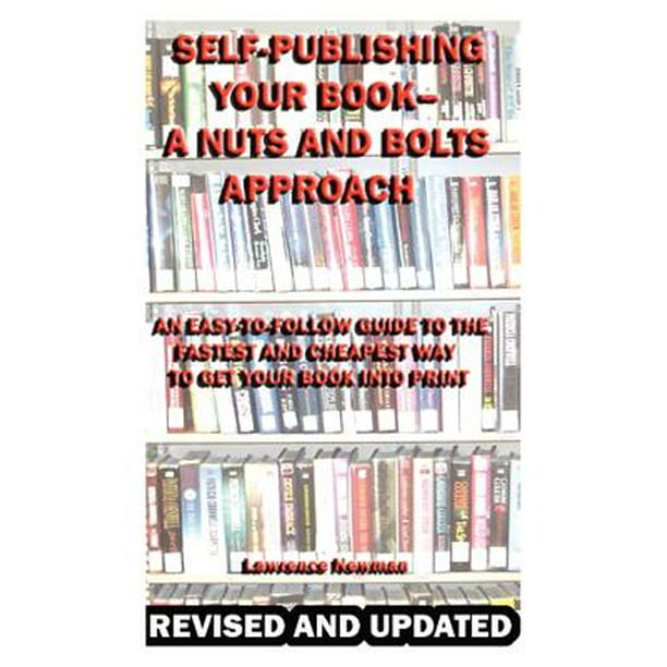 SelfPublishing Your BookA Nuts and Bolts Approach