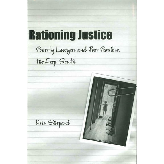 Making the Modern South Rationing Justice: Poverty Lawyers and Poor People in the Deep South, (Paperback)