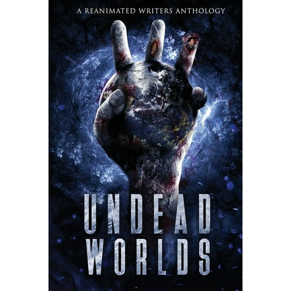 Undead Worlds Undead Worlds 3: A Post-Apocalyptic Zombie Anthology, Book 3, (Paperback)