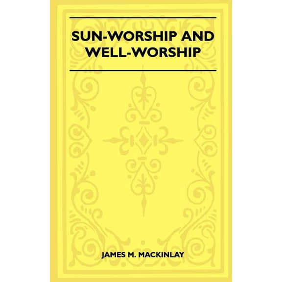 Sun-Worship and Well-Worship (Folklore History Series), (Paperback)