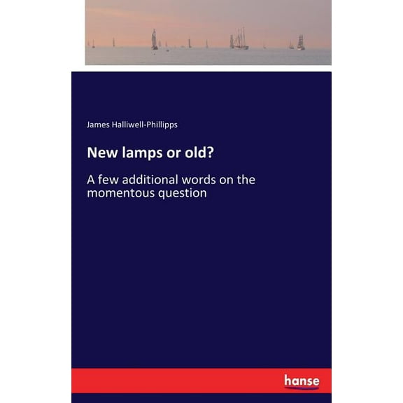 New lamps or old?: A few additional words on the momentous question, (Paperback)