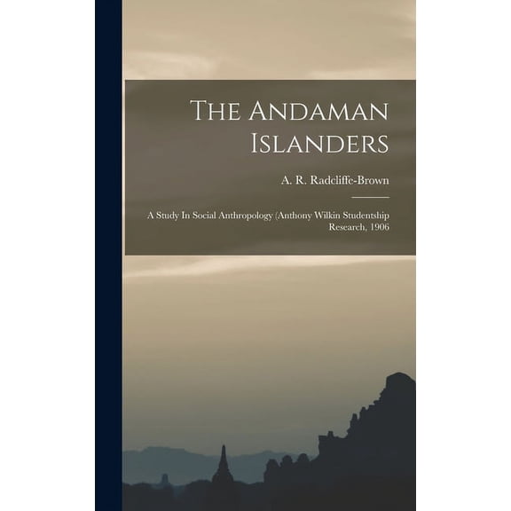 The Andaman Islanders; A Study In Social Anthropology (anthony Wilkin Studentship Research, 1906 (Hardcover)