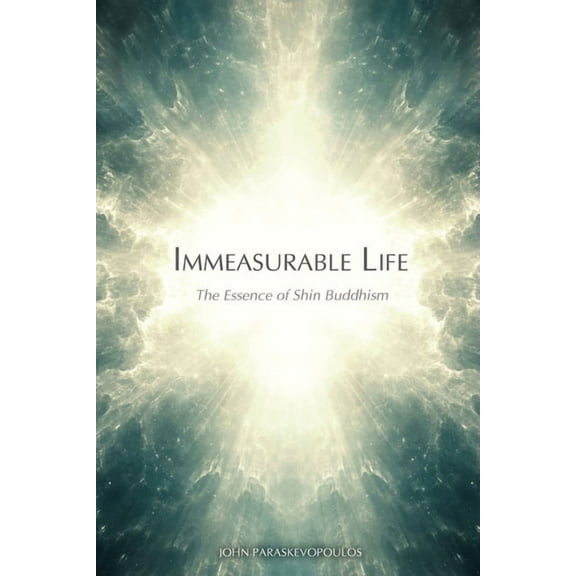Immeasurable Life: The Essence of Shin Buddhism, (Paperback)