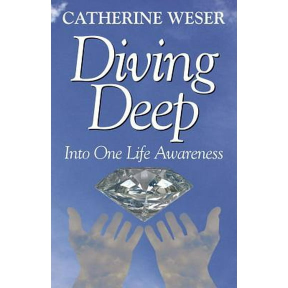 Pre-Owned Diving Deep: Into One Life Awareness (Paperback) 1948749130 9781948749138
