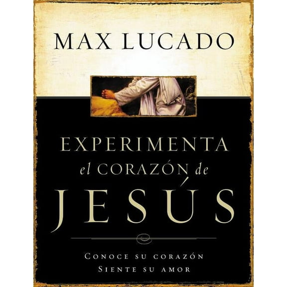 La Experimente El Corazon de Jesus: Conozca Su Corazon, Sienta Su Amor = Experiencing the Heart of Jesus = Experiencing , (Paperback)