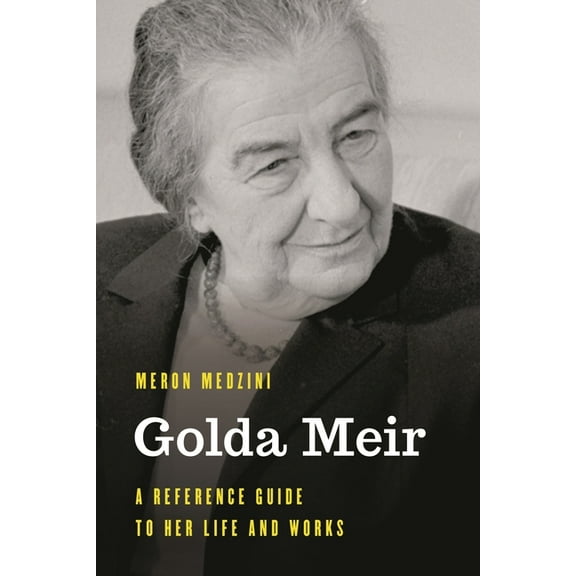 Significant Figures in World History Golda Meir: A Reference Guide to Her Life and Works, (Hardcover)