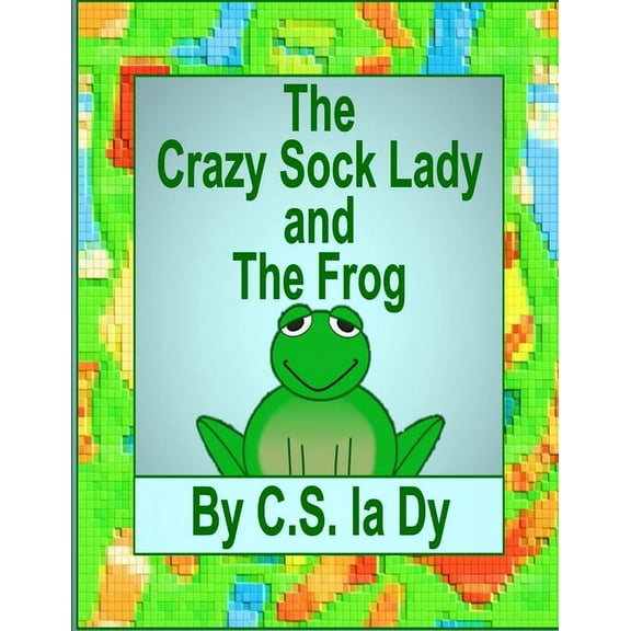 The Crazy Sock Lady and the Frog, (Paperback)