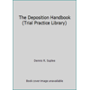 Pre-Owned The Deposition Handbook (Trial Practice Library) (Hardcover) 0471575194 9780471575191