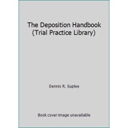 Pre-Owned The Deposition Handbook (Trial Practice Library) (Hardcover) 0471575194 9780471575191