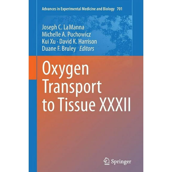 Advances in Experimental Medicine and Bi Oxygen Transport to Tissue XXXII, Book 701, (Paperback)