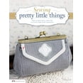 thumbnail image 2 of Sewing pretty little things: How to make small bags & accessories from fabric remnants (Design Originals), 2 of 4