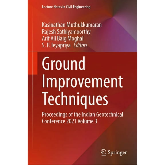 Lecture Notes in Civil Engineering Ground Improvement Techniques: Proceedings of the Indian Geotechnical Conference 2021 Volume 3, Book 297, (Hardcover)