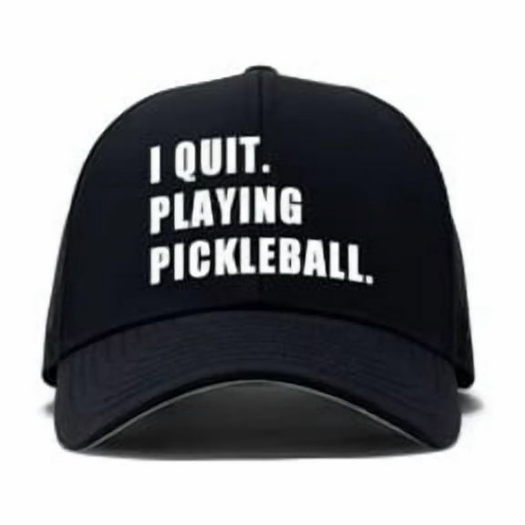 I QUIT. PLAYING PICKLEBALL  - HAT