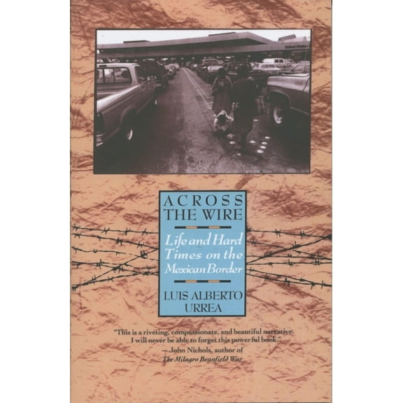 Across the Wire: Life and Hard Times on the Mexican Border, (Paperback)