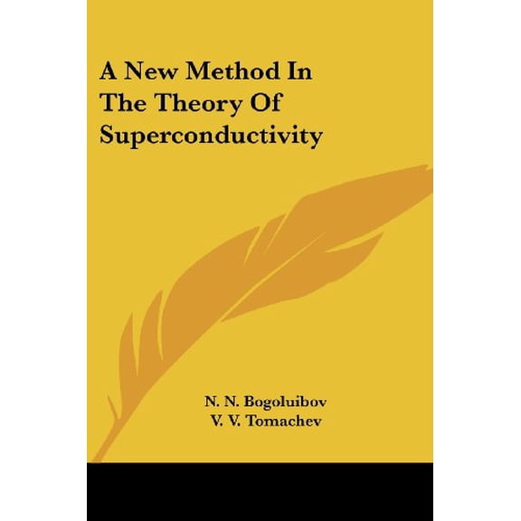 A New Method In The Theory Of Superconductivity Paperback 054838410X 9780548384107 N. N. Bogoluibov, V. V. Tomachev, Shirkov. D. V.